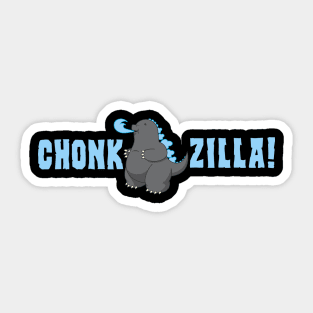 Chonkzilla! Sticker